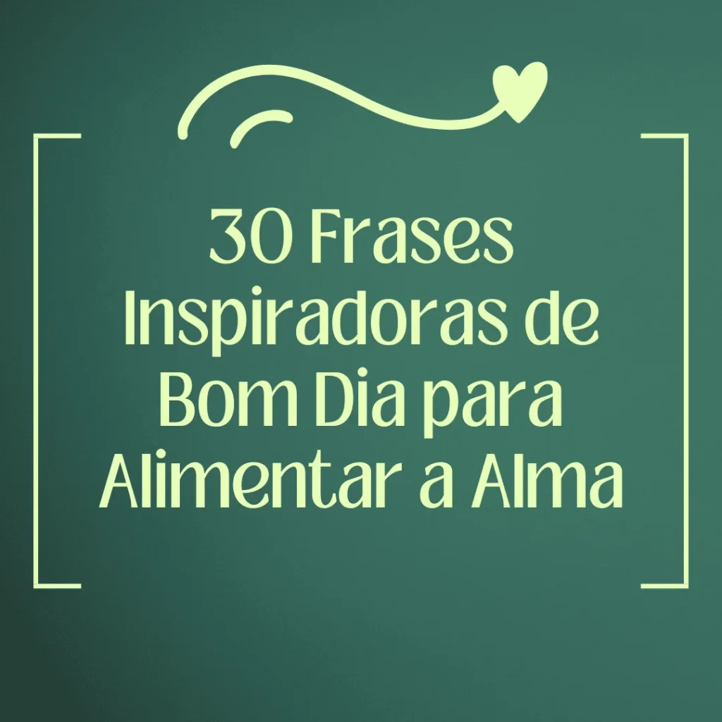 Frases inspiradoras para começar o dia com positividade e motivação.