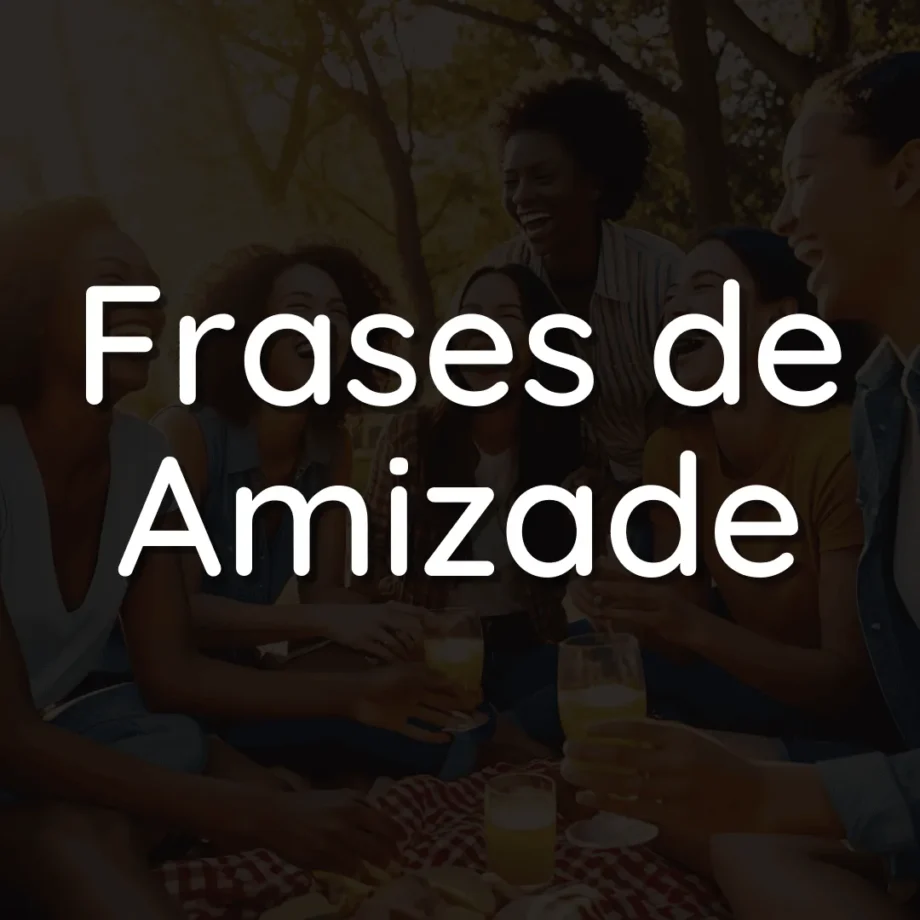 Frases de amizade para expressar carinho e gratidão. Mensagens especiais para fortalecer laços e celebrar amizades verdadeiras.