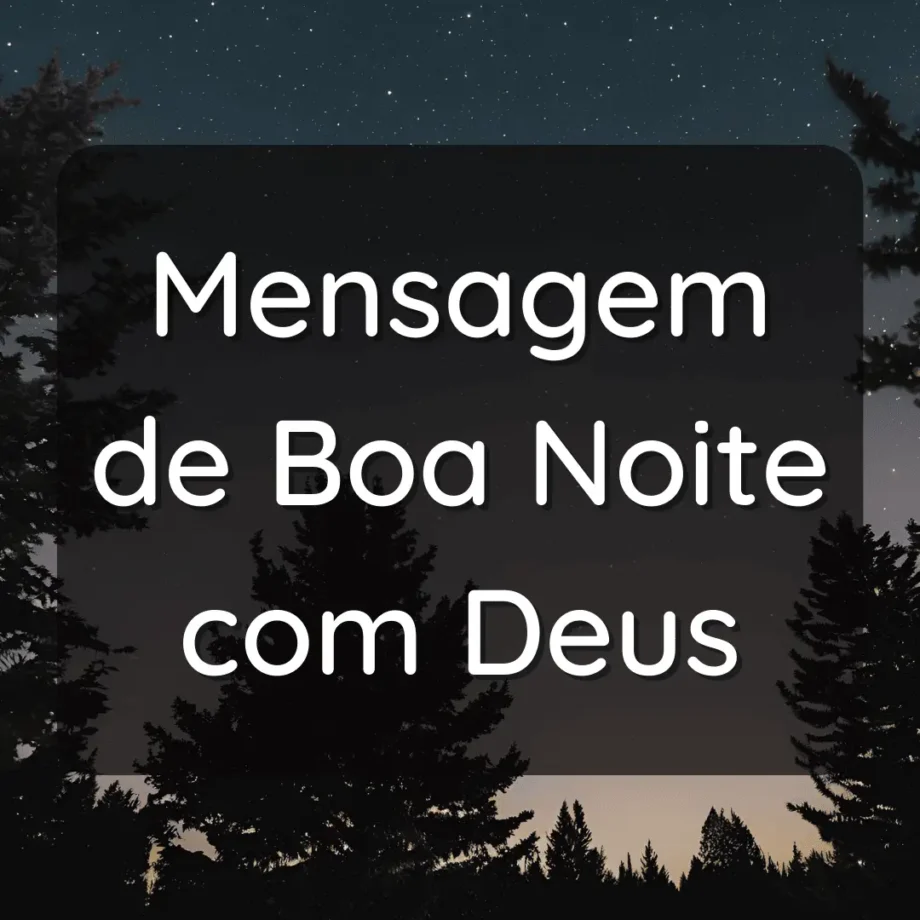 Imagem inspiradora com frases de mensagem de boa noite com Deus, destacando fé, paz e bênçãos para encerrar o dia.