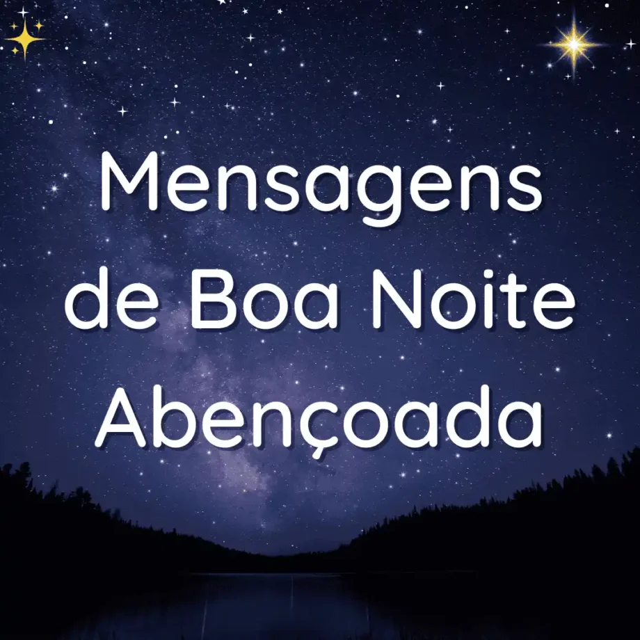 Imagem com frases inspiradoras de mensagens de boa noite abençoada, destacando mensagens de fé, paz e carinho para compartilhar no WhatsApp