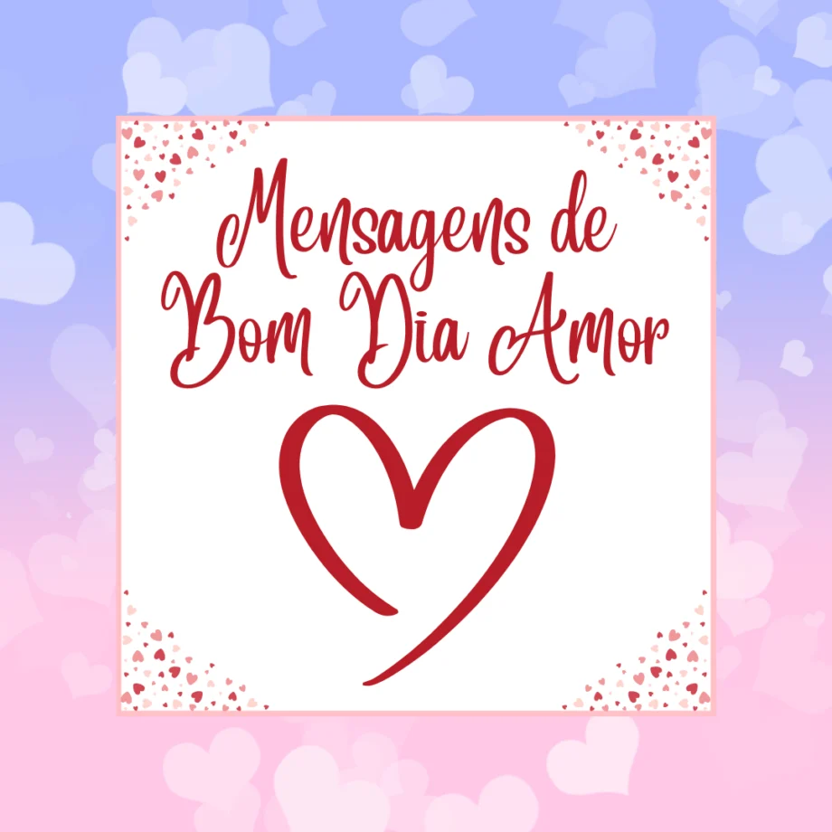 Mensagens de Bom Dia Amor - Imagem romântica com fundo degradê azul e rosa, corações suaves e um design delicado em vermelho.