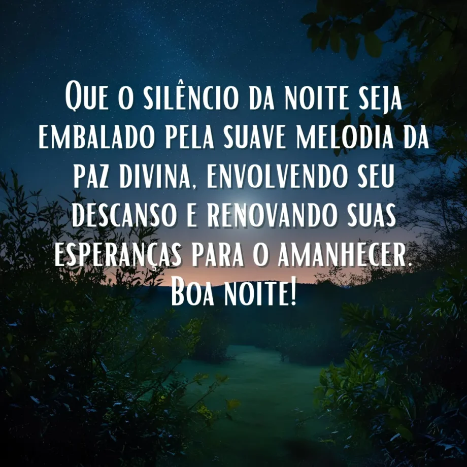 Mensagem de boa noite com a paz de Deus: Uma imagem noturna com árvores escuras em silhueta contra um céu azul escuro e estrelado, exibindo a mensagem "Que o silêncio da noite seja embalado pela suave melodia da paz divina, envolvendo seu descanso e renovando suas esperanças para o amanhecer. Boa Noite!