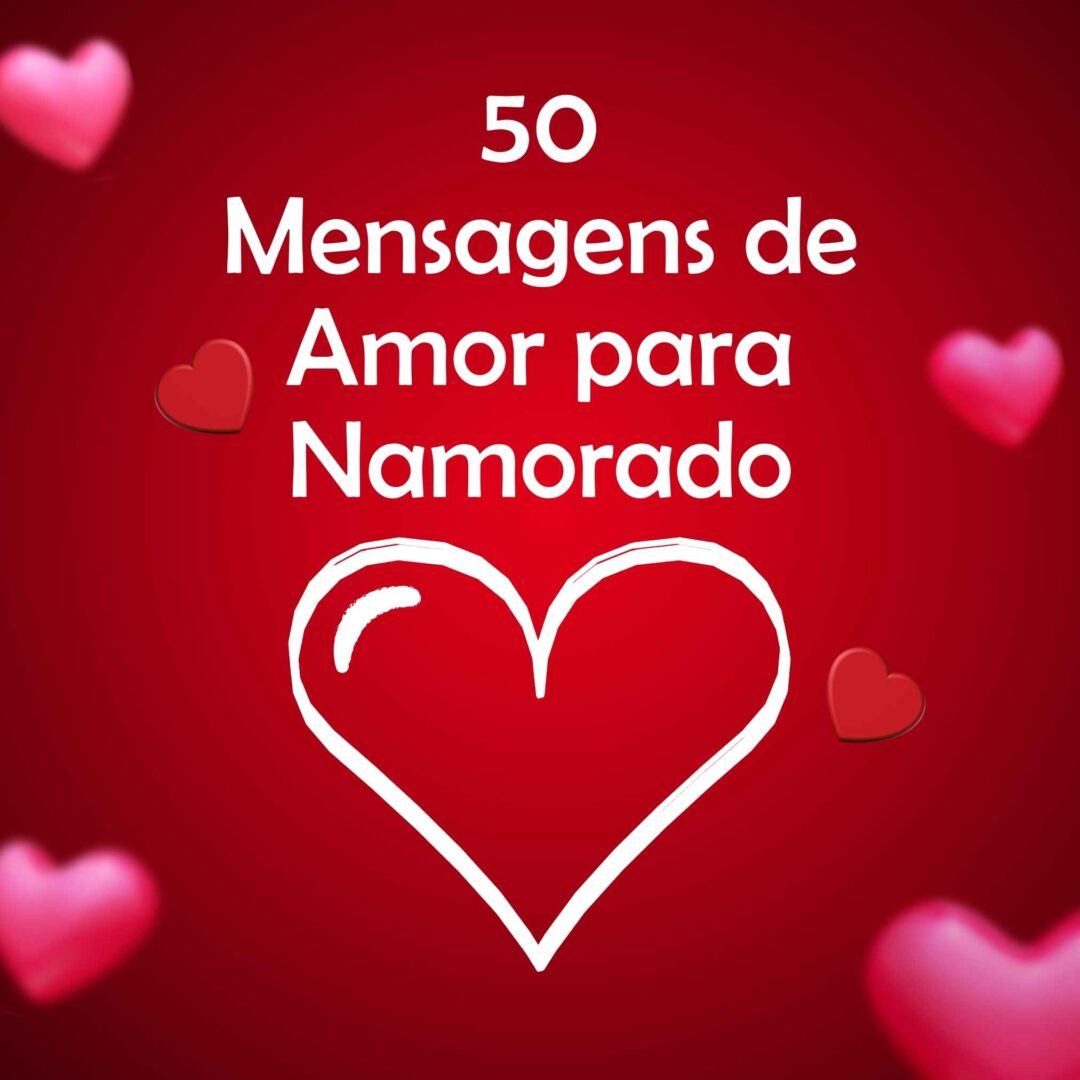50 Mensagens de Amor para Namorado - Mensagens do Dia