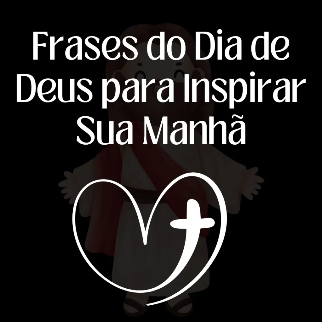 Frases do Dia de Deus para Inspirar Sua Manhã com foco em inspiração e fé.