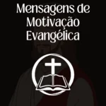 Frases de motivação evangélica baseadas na fé cristã, trazendo força e motivação para o seu dia, com sabedoria bíblica.