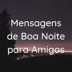 Imagem com frases inspiradoras de mensagens de boa noite para amigos