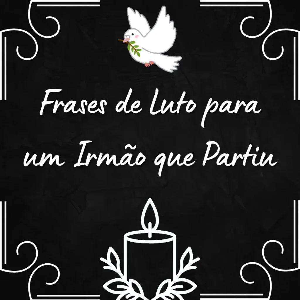 Imagem com fundo preto, uma pomba branca com um ramo no bico, uma vela acesa e folhas, com o texto Frases de Luto para um Irmão que Partiu em letras brancas, simbolizando paz e saudade.