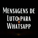 Imagem com fundo preto e uma vela acesa no centro. Texto em destaque: 'Mensagens de Luto para WhatsApp'. Representa conforto e mensagens de condolências para compartilhar no aplicativo.